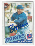 Autographed BOB HORNER 1985 Topps Card