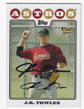 Autographed J.R. TOWLES  2008 Topps card