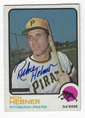 Autographed RICHIE HEBNER Pittsburgh Pirates 1973 Topps Card