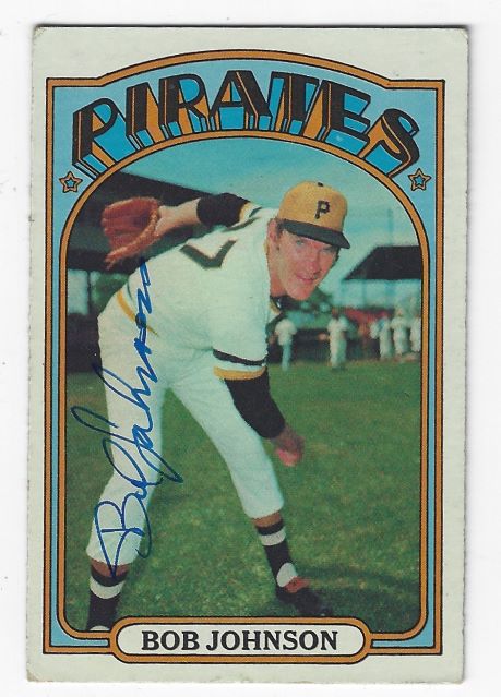 Autographed BOB JOHNSON Pittsburgh Pirates 1972 Topps Card