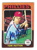 Autographed TOM HUTTON Philadelphia Phillies 1975 Topps Card